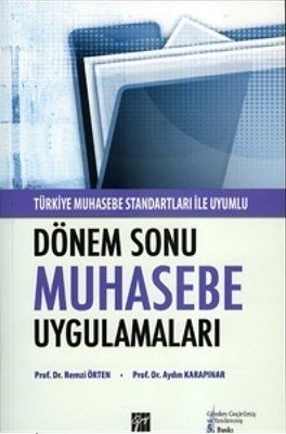Gazi Kitabevi Dönemsonu Muhasebe Uygulamaları - Remzi Örten Aydın Karapınar Gazi Kitabevi Gazi Kitabevi Dönemsonu Muhasebe Uygulamaları - Remzi Örten Aydın Karapınar Gazi Kitabevi
