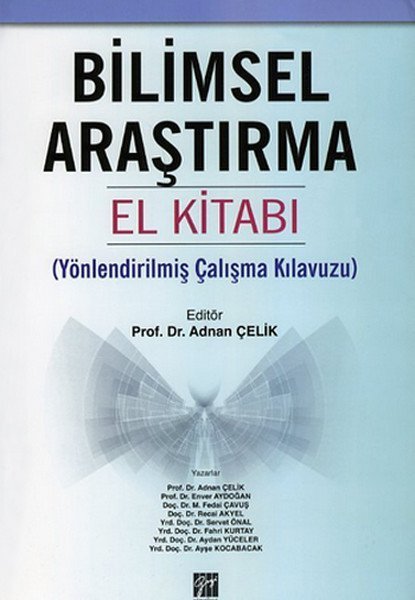 Gazi Kitabevi Bilimsel Araştırma El kitabı - Adnan Çelik Gazi Kitabevi Gazi Kitabevi Bilimsel Araştırma El kitabı - Adnan Çelik Gazi Kitabevi