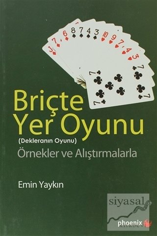 Phoenix Briçte Yer Oyunu - Dekleranın Oyunu - Emin Yaykın Phoenix Yayınları Phoenix Briçte Yer Oyunu - Dekleranın Oyunu - Emin Yaykın Phoenix Yayınları