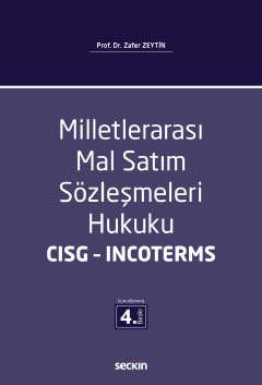 Seçkin Milletlerarası Mal Satım Sözleşmeleri Hukuku CISG 4. Baskı - Zafer Zeytin Seçkin Yayınları