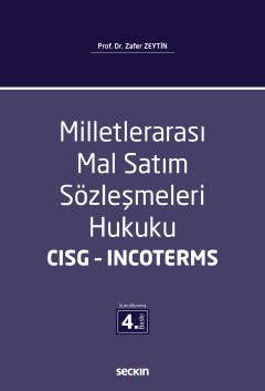 Seçkin Milletlerarası Mal Satım Sözleşmeleri Hukuku CISG 4. Baskı - Zafer Zeytin Seçkin Yayınları Seçkin Milletlerarası Mal Satım Sözleşmeleri Hukuku CISG 4. Baskı - Zafer Zeytin Seçkin Yayınları
