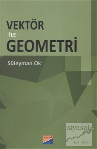 Siyasal Kitabevi Vektör ile Geometri - Süleyman Ok Siyasal Kitabevi Yayınları
