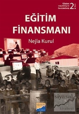 Siyasal Kitabevi Eğitim Finansmanı 2. Baskı - Nejla Kurul Tural Siyasal Kitabevi Yayınları Siyasal Kitabevi Eğitim Finansmanı 2. Baskı - Nejla Kurul Tural Siyasal Kitabevi Yayınları