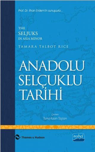 Nobel Anadolu Selçuklu Tarihi - The Seljuks In Asia Minor - Tamara Talbot Rice Nobel Akademi Yayınları