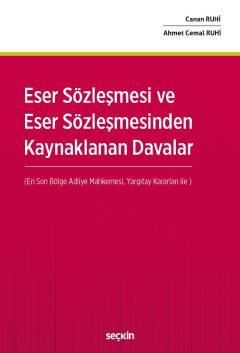 Seçkin Eser Sözleşmesi ve Eser Sözleşmesinden Kaynaklanan Davalar - Canan Ruhi Ahmet Cemal Ruhi Seçkin Yayınları Seçkin Eser Sözleşmesi ve Eser Sözleşmesinden Kaynaklanan Davalar - Canan Ruhi Ahmet Cemal Ruhi Seçkin Yayınları