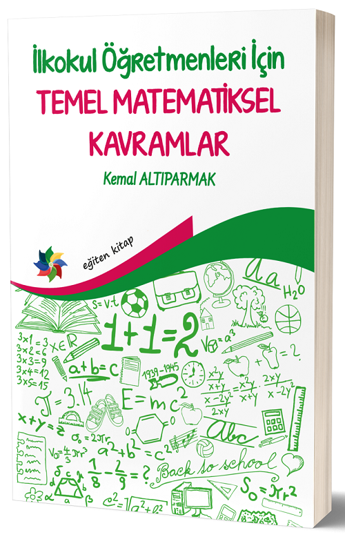 Eğiten Kitap İlkokul Öğretmenleri İçin Temel Matematiksel Kavramlar - Kemal Altıparmak ​Eğiten Kitap