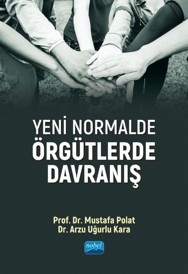 Nobel Yeni Normalde Örgütlerde Davranış - Mustafa Polat Arzu Uğurlu Kara Nobel Akademi Yayınları