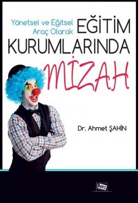 Anı Yayıncılık Yönetsel Ve Eğitsel Araç Olarak Eğitim Kurumlarında Mizah - Ahmet Şahin Anı Yayıncılık Anı Yayıncılık Yönetsel Ve Eğitsel Araç Olarak Eğitim Kurumlarında Mizah - Ahmet Şahin Anı Yayıncılık