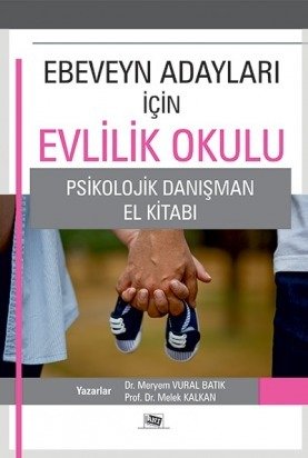 Anı Yayıncılık Ebeveyn Adayları İçin Evlilik Okulu Psikolojik Danışman El Kitabı - Melek Kalkan Anı Yayıncılık Anı Yayıncılık Ebeveyn Adayları İçin Evlilik Okulu Psikolojik Danışman El Kitabı - Melek Kalkan Anı Yayıncılık