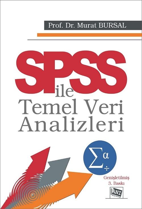 Anı Yayıncılık SPSS İle Temel Veri Analizleri 3. Baskı - Murat Bursal Anı Yayıncılık Anı Yayıncılık SPSS İle Temel Veri Analizleri 3. Baskı - Murat Bursal Anı Yayıncılık