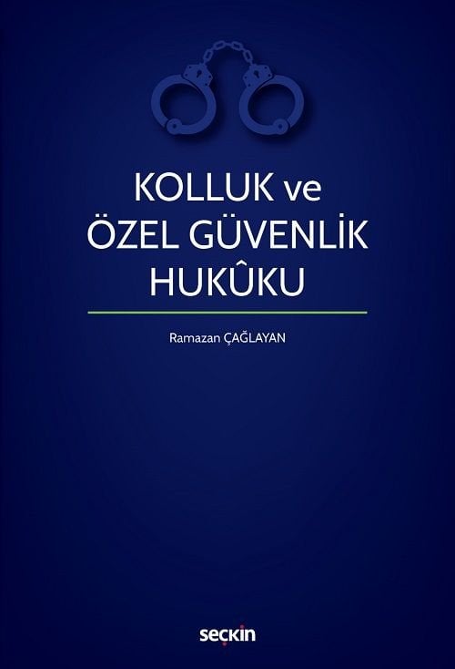 Seçkin Kolluk ve Özel Güvenlik Hukuku - Ramazan Çağlayan Seçkin Yayınları