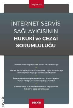 Seçkin İnternet Servis Sağlayıcısının Hukuki ve Cezai Sorumluluğu - Turgut Kaya Seçkin Yayınları