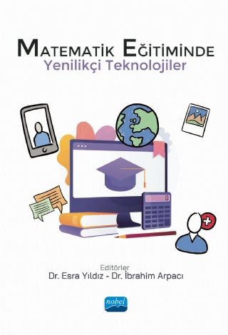 Nobel Matematik Eğitiminde Yenilikçi Teknolojiler - Esra Yıldız İbrahim Arpacı Nobel Akademi Yayınları Nobel Matematik Eğitiminde Yenilikçi Teknolojiler - Esra Yıldız İbrahim Arpacı Nobel Akademi Yayınları