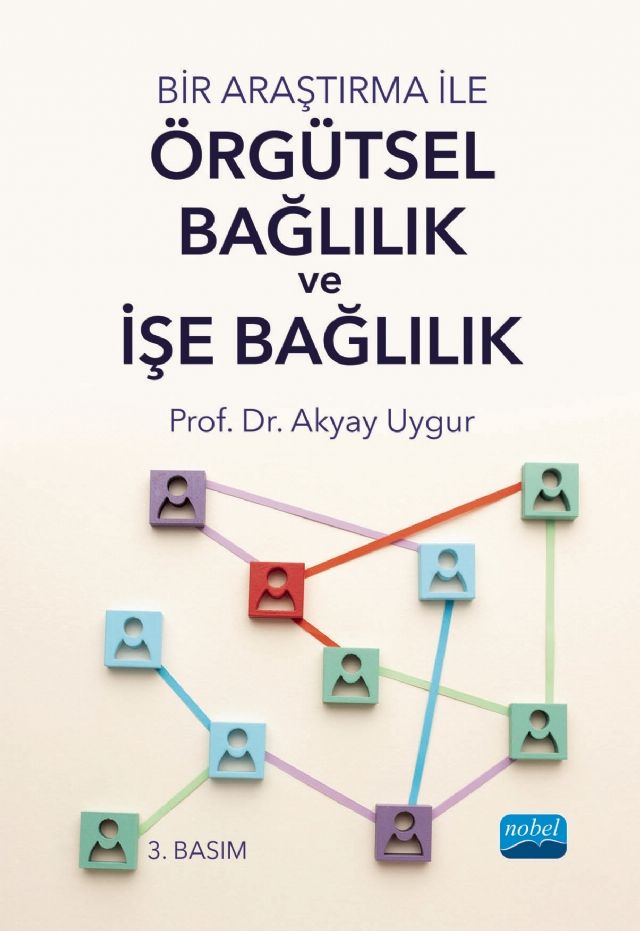 Nobel Bir Araştırma ile Örgütsel Bağlılık ve İşe Bağlılık - Akyay Uygur Nobel Akademi Yayınları Nobel Bir Araştırma ile Örgütsel Bağlılık ve İşe Bağlılık - Akyay Uygur Nobel Akademi Yayınları