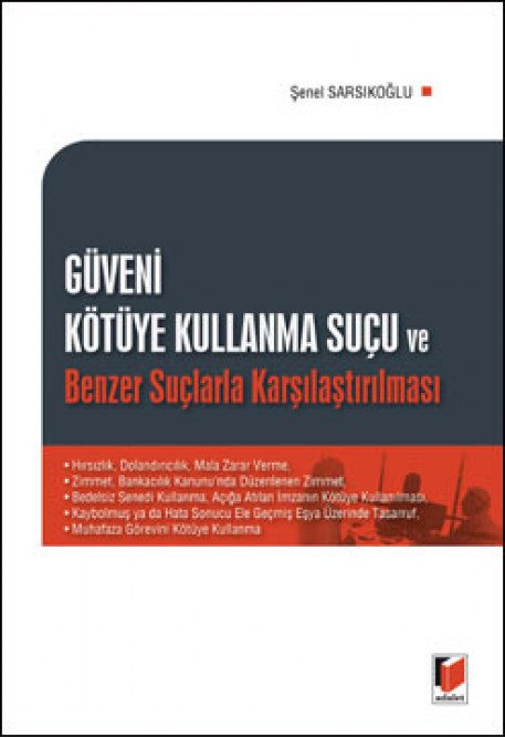 Adalet Güveni Kötüye Kullanma Suçu ve Benzer Suçlarla Karşılaştırılması - Şenel Sarsıkoğlu Adalet Yayınevi Adalet Güveni Kötüye Kullanma Suçu ve Benzer Suçlarla Karşılaştırılması - Şenel Sarsıkoğlu Adalet Yayınevi