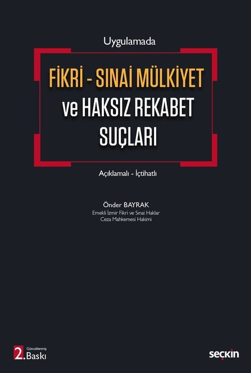 Seçkin Fikri - Sınai Mülkiyet ve Haksız Rekabet Suçları 2. Baskı - Önder Bayrak Seçkin Yayınları