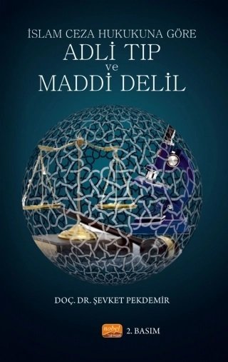 Nobel İslam Ceza Hukukuna Göre Adli Tıp ve Maddi Delil - Şevket Pekdemir Nobel Bilimsel Eserler Nobel İslam Ceza Hukukuna Göre Adli Tıp ve Maddi Delil - Şevket Pekdemir Nobel Bilimsel Eserler