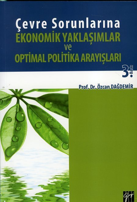 Gazi Kitabevi Çevre Sorunlarına Ekonomik Yaklaşımlar ve Optimal Politika Arayışları - Özcan Dağdemir Gazi Kitabevi Gazi Kitabevi Çevre Sorunlarına Ekonomik Yaklaşımlar ve Optimal Politika Arayışları - Özcan Dağdemir Gazi Kitabevi