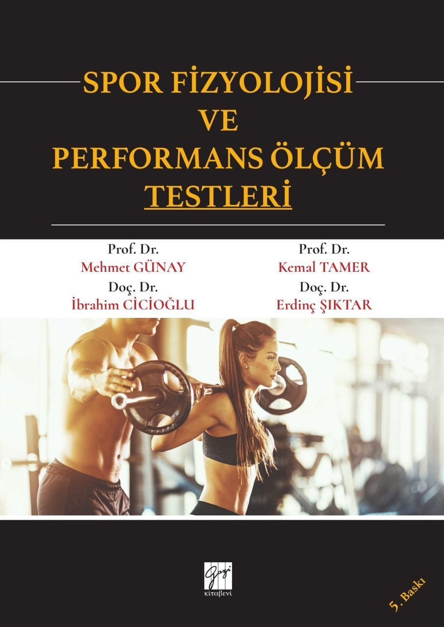 Gazi Kitabevi Spor Fizyolojisi ve Performans Ölçüm Testleri - Mehmet Günay Gazi Kitabevi