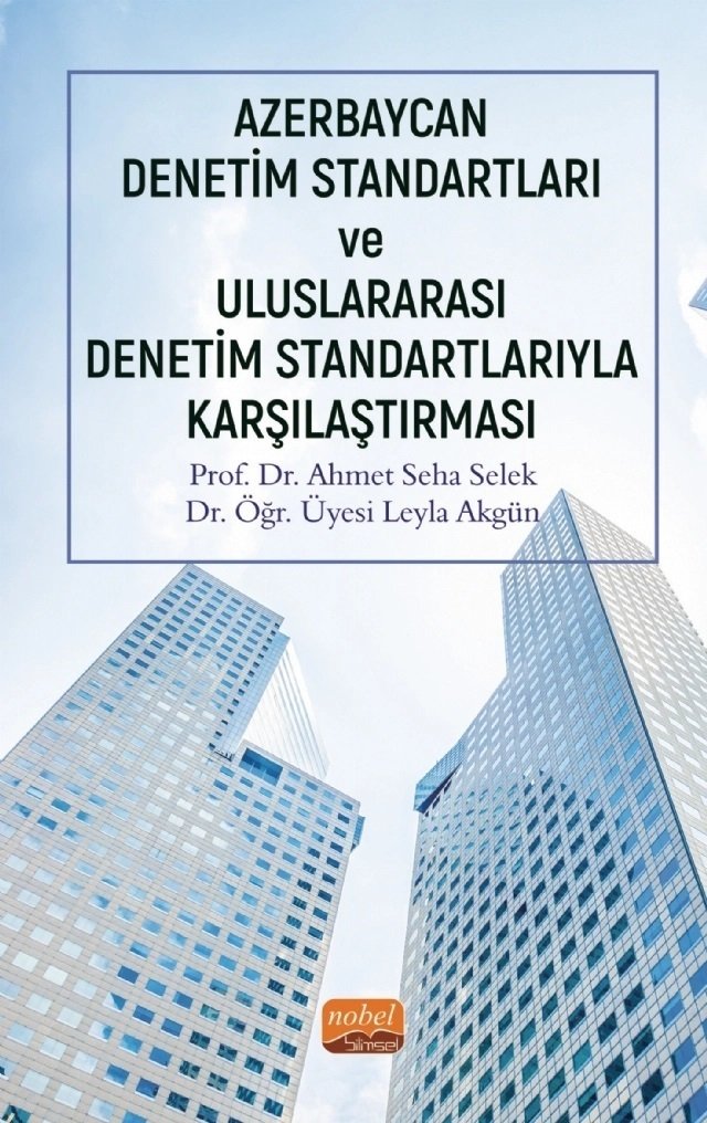 Nobel Azerbaycan Denetim Standartları ve Uluslararası Denetim Standartlarıyla Karşılaştırması - Ahmet Seha Selek Leyla Akgün Nobel Bilimsel Eserler Nobel Azerbaycan Denetim Standartları ve Uluslararası Denetim Standartlarıyla Karşılaştırması - Ahmet Seha Selek Leyla Akgün Nobel Bilimsel Eserler